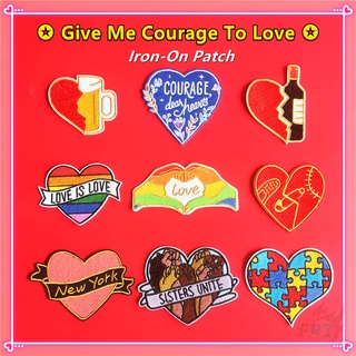 ♚ แผ่นแพทช์รีดร้อน Give Me Courage To Love ♚ แผ่นแพทช์รีดร้อน รูปหัวใจ DIY สําหรับเย็บติดตกแต่งเสื้อผ้า 1 ชิ้น