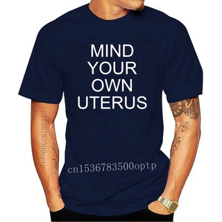 เสื้อยืดสีขาวเสื้อยืดลําลอง ผ้าฝ้าย แขนสั้น พิมพ์ลาย Mind Your Own Uterus คุณภาพสูง สําหรับสตรี S-469