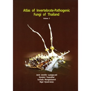 ATLAS OF INVERTEBRATE-PATHOGENIC FUNGI OF THAILAND VOLUME 3