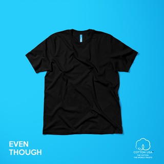 เสื้อยืด Even Though สี Black ผลิตจาก COTTON USA 100%