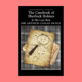 หนังสือนิยายภาษาอังกฤษ The Casebook of Sherlock Holmes &amp; His Last Bow สมุดคดีของ เชอร์ล็อก โฮล์มส์ และ การอำลาครั้งสุดท้