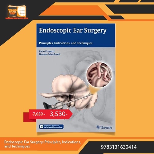 Endoscopic Ear Surgery Principles, Indications, and Techniques