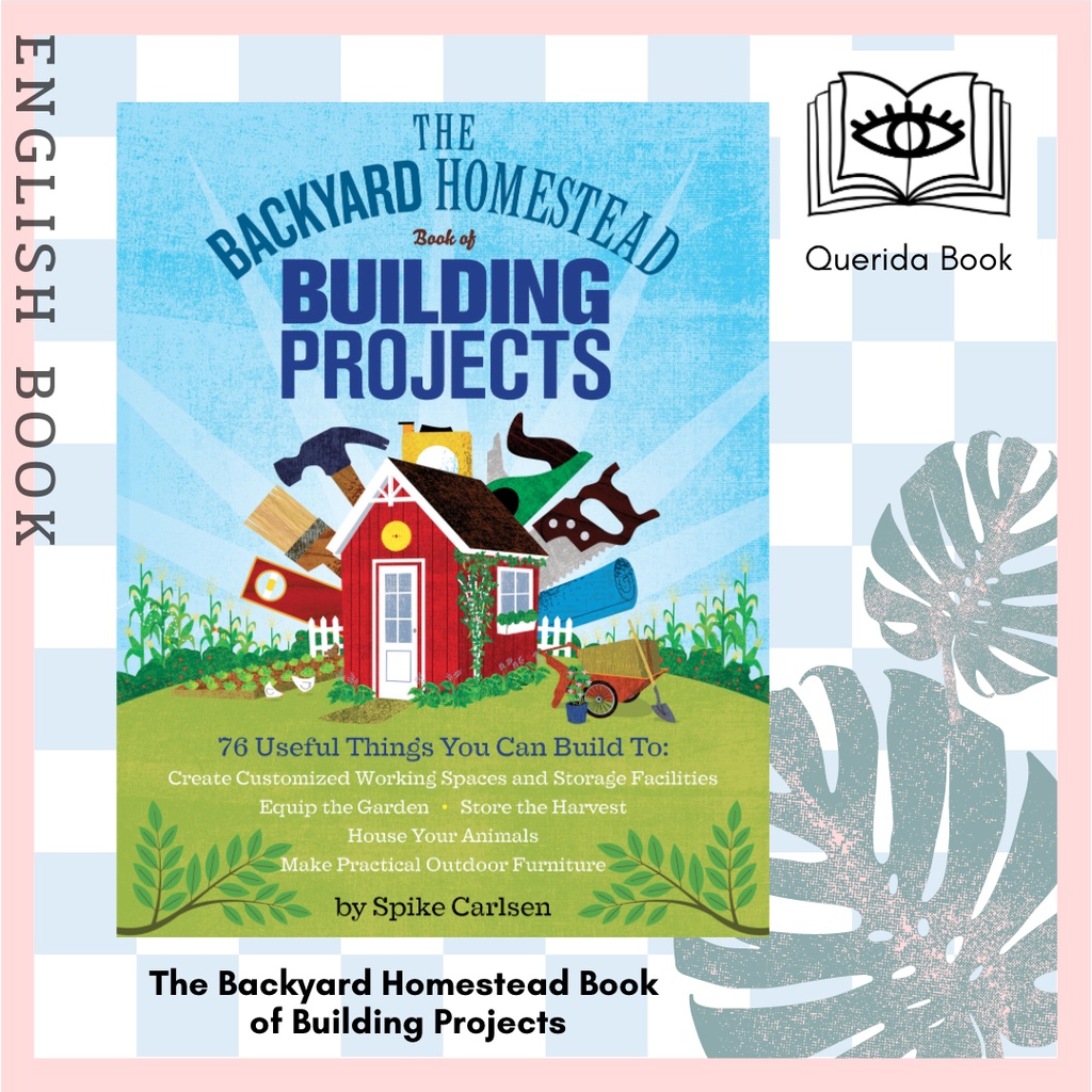[Querida] หนังสือภาษาอังกฤษ The Backyard Homestead Book of Building ...