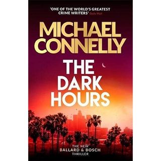 หนังสือภาษาอังกฤษ The Dark Hours: The Brand New Blockbuster Ballard &amp; Bosch Thriller by Michael Connelly