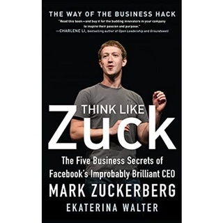 [หนังสือนำเข้า]​ Think Like Zuck: The Five Business Secrets of Facebooks Brilliant CEO Mark Zuckerberg english book