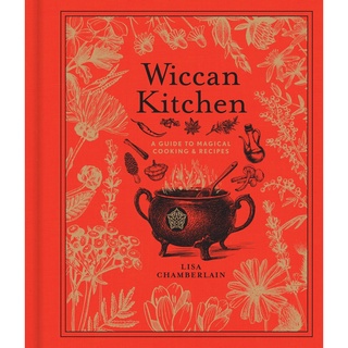 Wiccan Kitchen : A Guide to Magickal Cooking &amp; Recipes Hardback The Modern-day Witch English