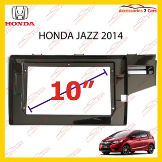 กรอบวิทยุ HONDA JAZZ 2014 จอ 10นิ้ว รหัส HO-089T