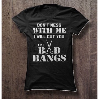 [S-5XL] เสื้อยืด พิมพ์ลาย DONT MESS WITH ME I WILL CUT YOU LIKE BAD BANGS สไตล์คลาสสิก แฟชั่นสําหรับผู้ชาย