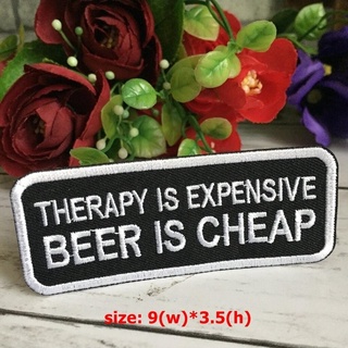 Therapy is Expensive Beer is Cheap ตัวรีดติดเสื้อ อาร์มรีด อาร์มปัก ตกแต่งเสื้อผ้า หมวก กระเป๋า แจ๊คเก็ตยีนส์ Quote E...