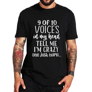 เสื้อยืดลําลอง ผ้าฝ้าย แขนสั้น คอกลม พิมพ์ลาย One Just Hums Voices In My Head Tell Me Im Crazy 9 Of 10 สําหรับผู้ชาย และ