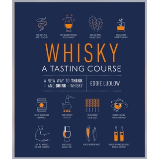 Whisky A Tasting Course : A New Way to Think - and Drink - Whisky