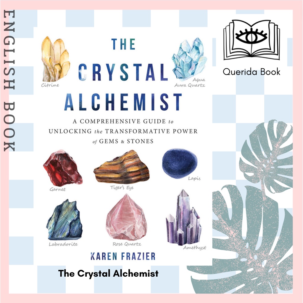 The Crystal Alchemist : A Comprehensive Guide to Unlocking the ...