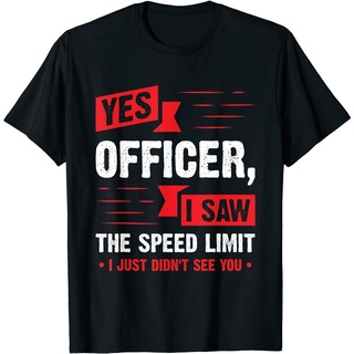 เสื้อยืดผ้าฝ้ายพิมพ์ลายขายดี Yes Officer เสื้อยืด ลาย I Saw The Speed Limit สําหรับผู้ที่ชื่นชอบรถยนต์