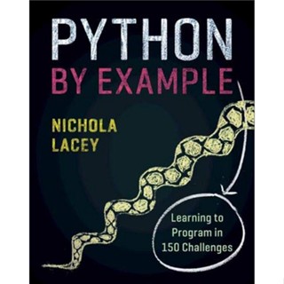 Python by Example - การเรียนรู้โปรแกรมใน 150 ความท้าทาย (Nichola Lacey)