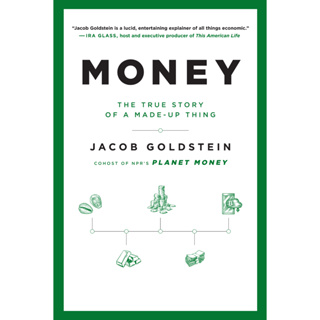 หนังสือ Jacob Goldsteins Book - Money_ The True Story of a Made-Up Thing