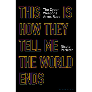 หนังสือ Nicole Perlroth - This Is How They Tell Me The World Ends_ The Cyberweapons Arms Race ของเล่นสําหรับเด็ก