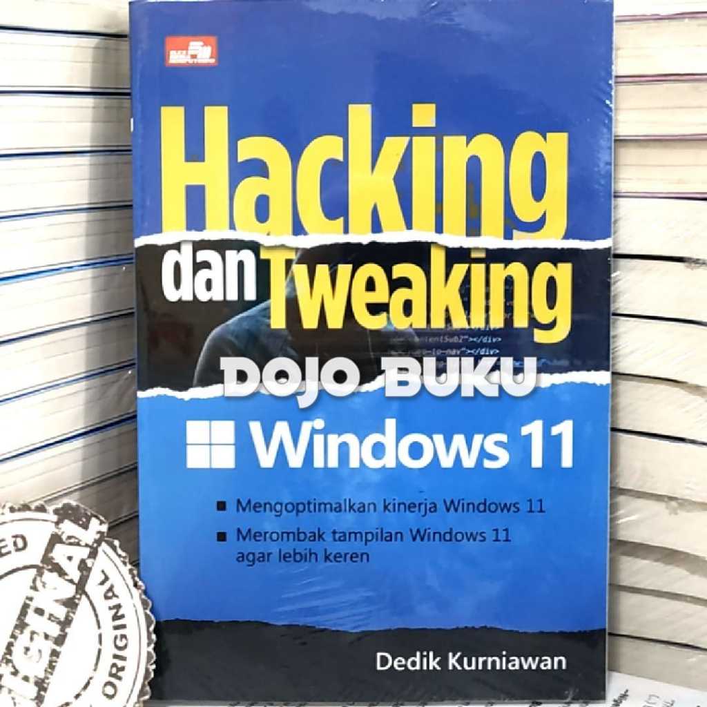 หนังสือ Windows 11 Hacking And Tweaking โดย Dedik Kurniwan | Shopee ...