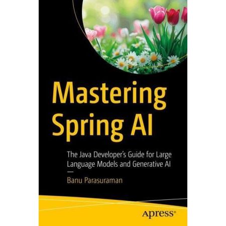 Mastering Spring AI: คู่มือนักพัฒนา Java สําหรับรุ่นภาษาขนาดใหญ่และ ...