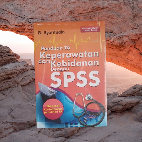 การพยาบาลและแม่บ้าน TA Guidebook พร้อม SPSS - B Syarifudin - Grafindo ...