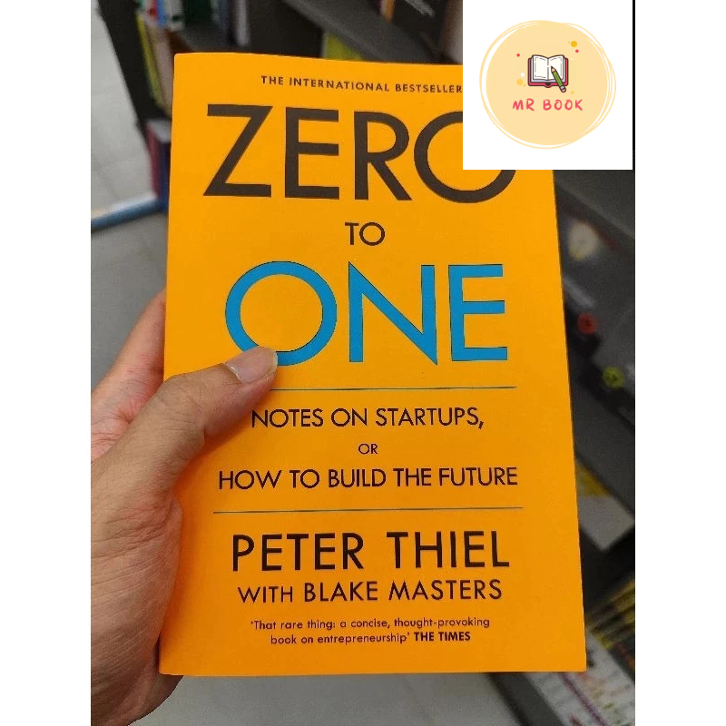 Zero to One: Notes on Startups หรือ How to Build the Future Peter Thiel ...