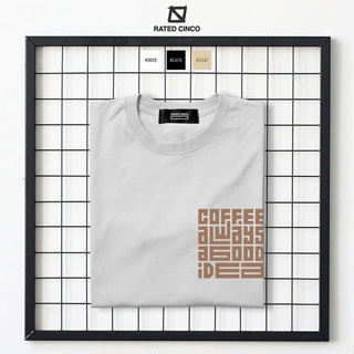 COFFEE, ALWAYS A GOOD IDEA  | Coffee Lovers Design | Minimalist Shirt | Unisex | RATED CINCO_01