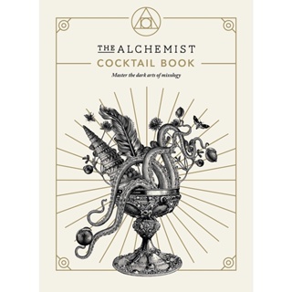 The Alchemist Cocktail Book Master the Dark Arts of Mixology Alchemist (Great Britain) (associated with work) Hardback
