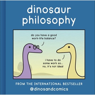 หนังสือภาษาอังกฤษ Dinosaur Philosophy: THE NEW BOOK FROM INTERNATIONAL BESTSELLER DINOSANDCOMICS