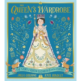 [หนังสือเด็ก] Queens Wardrobe: Story of Queen Elizabeth &amp; her Clothes Julia Golding English book ภาษาอังกฤษ