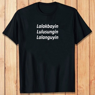 Tee เสื้อ Lalakbayin / Tshirt / เสื้อยืด / คําสั่ง / highquality / unisex / อินเทรนด์ / พิมพ์ b$]