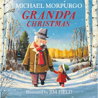 Grandpa Christmas By (author)  Michael Morpurgo , Illustrated by  Jim Field