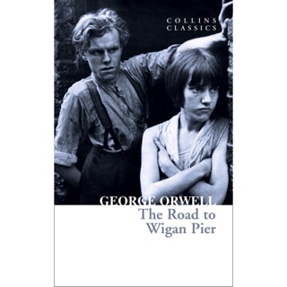 The Road to Wigan Pier Paperback Collins Classics English By (author)  George Orwell