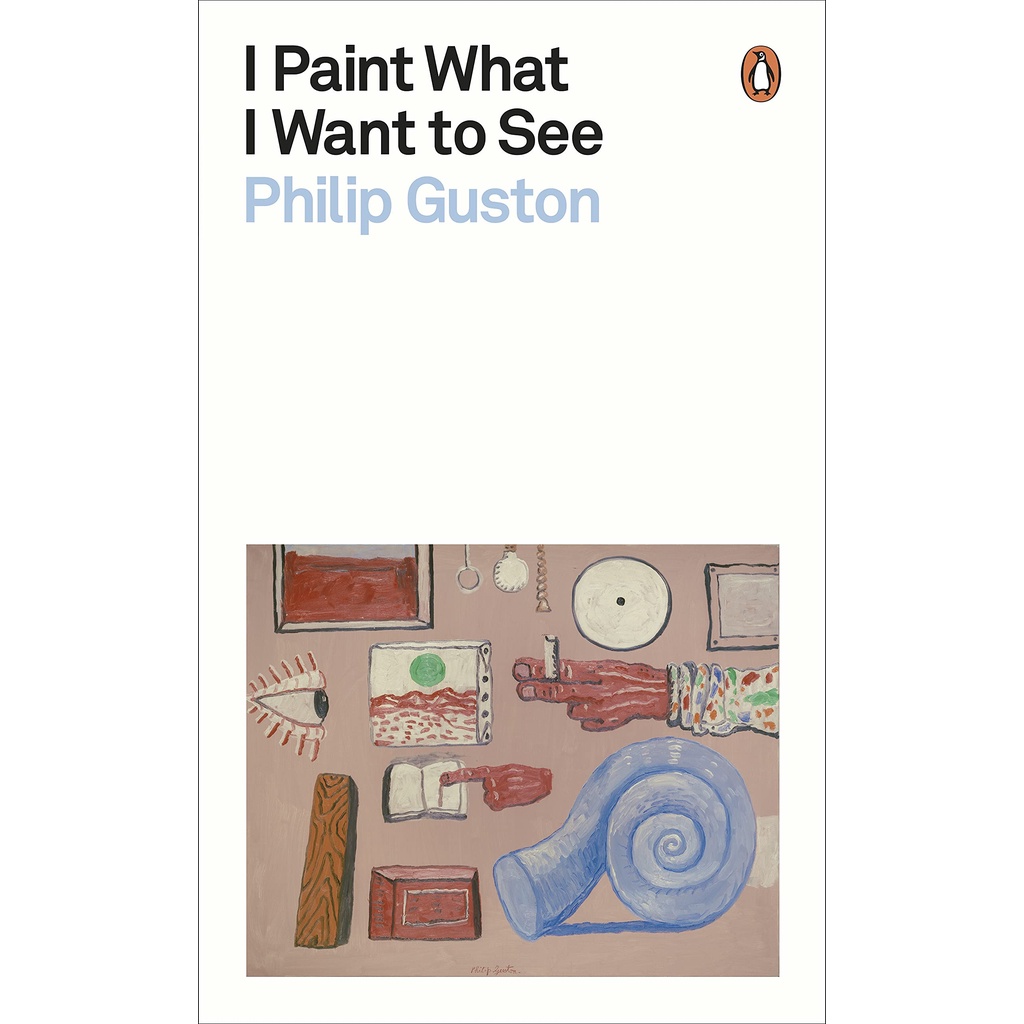 i-paint-what-i-want-to-see-penguin-classics-philip-guston-paperback