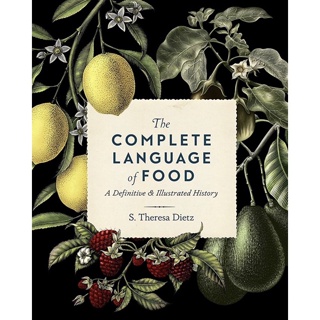 The Complete Language of Food: A Definitive & Illustrated History (Volume 10) (Complete Illustrated Encyclopedia, 10)