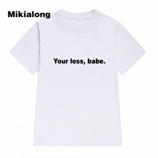 เสื้อยืดสีขาวผู้หญิง Mikialong 2017 komik T gömlek Femme sizin kaybı bebek baskılı Harajuku kadın Tee gömlek moda Tumblr
