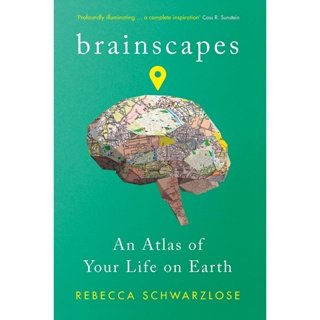 Brainscapes An Atlas of Your Life on Earth Rebecca Schwarzlose Paperback