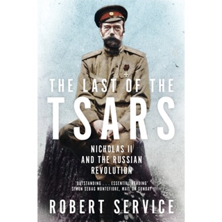 The Last of the Tsars Nicholas II and the Russian Revolution Robert Service