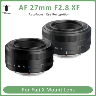 สินค้า Ttartisan 27mm F2.8 เลนส์กล้อง โฟกัสอัตโนมัติ สําหรับ Fujifilm XF X-A X-T X-E X-Pro X-S X-M X-H Fuji FX Sony E A6400 Nikon Z Z5