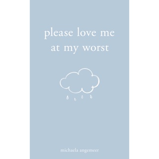 Please Love Me at My Worst By (author)  Michaela Angemeer