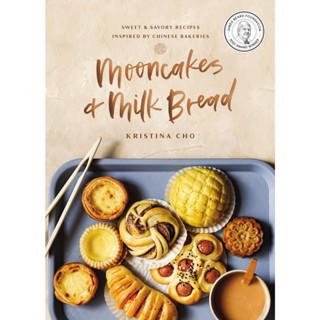 Mooncakes and Milk Bread : Sweet and Savory Recipes Inspired by Chinese Bakeries