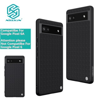 Nillkin เคสป้องกันโทรศัพท์มือถือพลาสติก PC TPU แบบแข็ง กันกระแทก สําหรับ Google Pixel 7 Pro 7 Google Pixel 6A