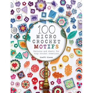 100 Micro Crochet Motifs Patterns and Charts for Tiny Crochet Creations