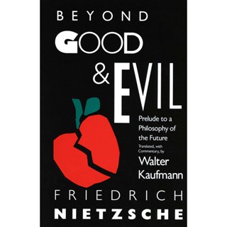 Beyond Good and Evil Prelude to a Philosophy of the Future Friedrich Wilhelm Nietzsche, Walter Arnold Kaufmann Paperback