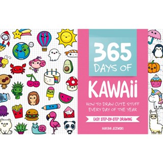 365 Days of Kawaii : How to Draw Cute Stuff Every Day of the Year