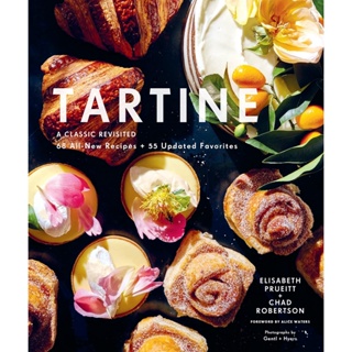 Tartine A Classic Revisited 68 All-New Recipes + 55 Updated Favorites Elisabeth M. Prueitt, Chad Robertson Hardback