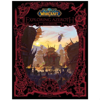 World of Warcraft: Exploring Azeroth - Kalimdor : Kalimdor Blizzard Entertainment