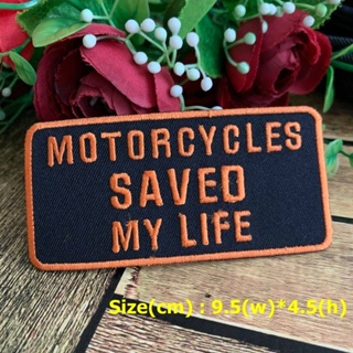Motorcycles Saved Life ตัวรีดติดเสื้อ อาร์มรีด อาร์มปัก ตกแต่งเสื้อผ้า หมวก กระเป๋า แจ๊คเก็ตยีนส์ Quote Embroidered I...