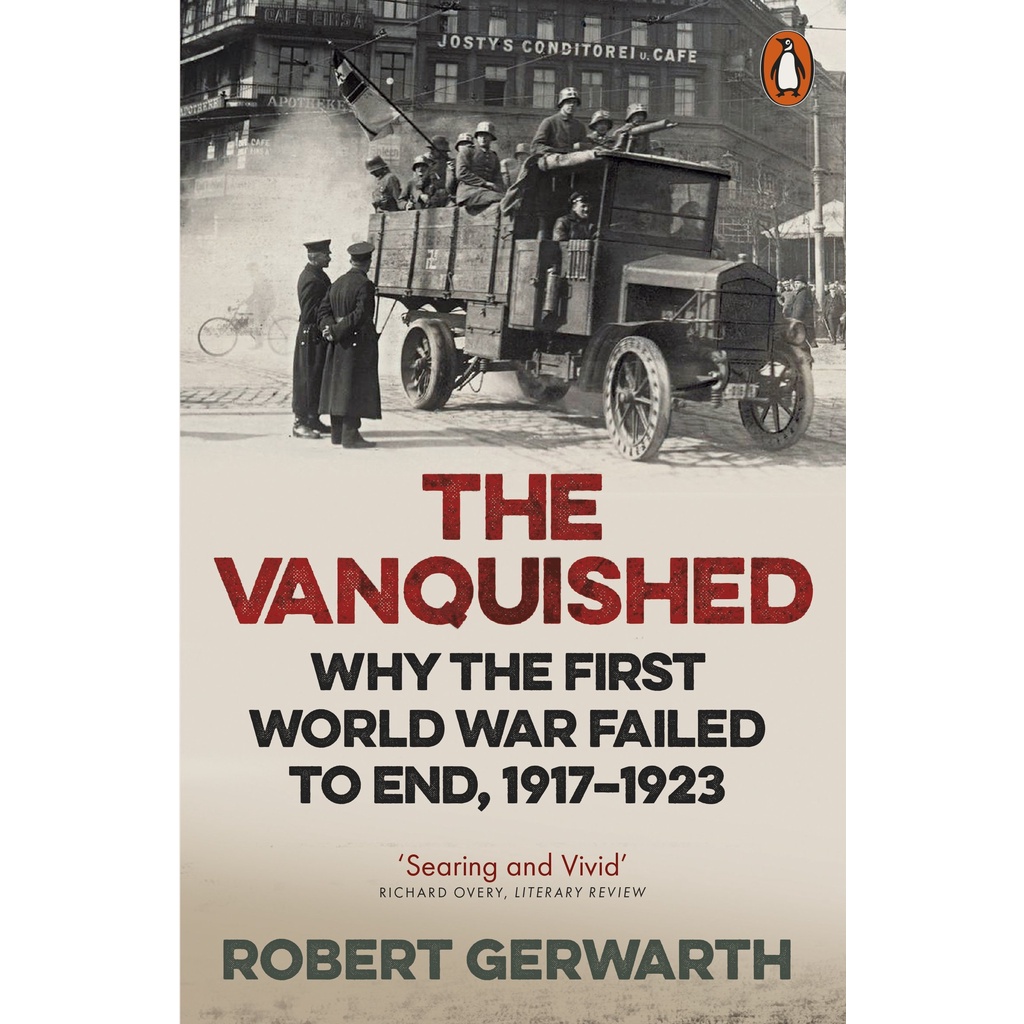 the-vanquished-why-the-first-world-war-failed-to-end-1917-1923