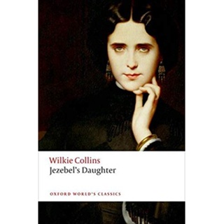 Jezebels Daughter - Oxford Worlds Classics Wilkie Collins (author), Jason David Hall (editor)