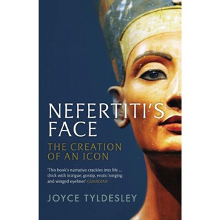 Nefertitis Face : The Creation of an Icon Paperback English By (author)  Joyce Tyldesley