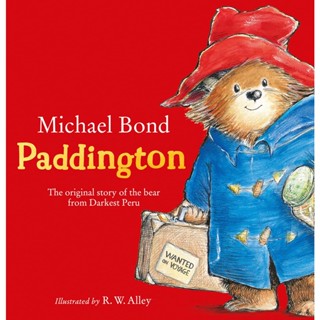 Paddington : The Original Story of the Bear from Darkest Peru By Michael Bond , Illustrated by  R. W. Alley /code